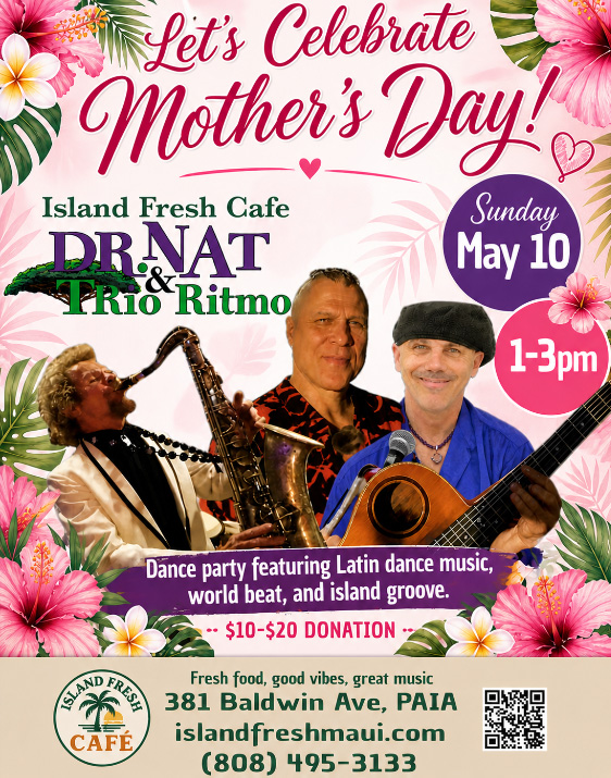 Mother's Day event dr. nat Trio Ritmo Rio Ritmo latin music dancing world live music brunch break fast lunch local music Hawaiian music Maui local artists food reggae salsa bachata dance Mother's Day
