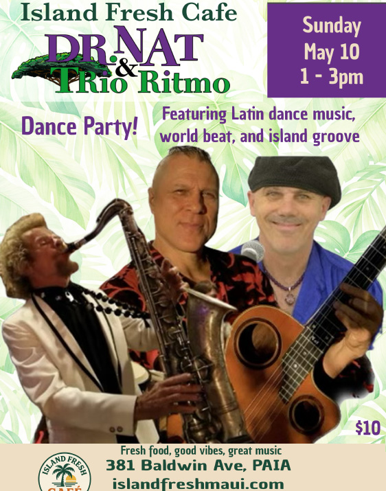 dr. nat Trio Ritmo Rio Ritmo latin music dancing world live music brunch break fast lunch local music Hawaiian music Maui local artists food reggae salsa bachata dance Mother's Day