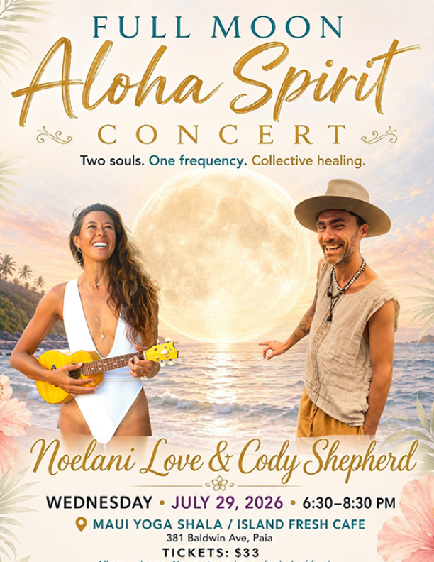Full moon party conscious music Noelani love Paia Maui Cody shepherd live music mantra devotional spiritual event hippie sound bath heart songs kirtan mantra